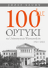 100 lat optyki na Uniwersytecie Warszawskim (1921–2021) – EBOOK