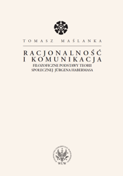 Racjonalność i komunikacja. Filozoficzne podstawy teorii społecznej Jürgena Habermasa (PDF)