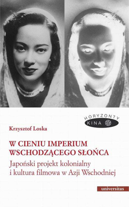 W cieniu Imperium Wschodzącego Słońca. Japoński projekt kolonialny i kultura filmowa w Azji Wschodni - epub