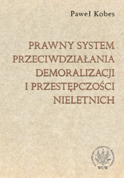 Prawny system przeciwdziałania demoralizacji i przestępczości nieletnich - PDF