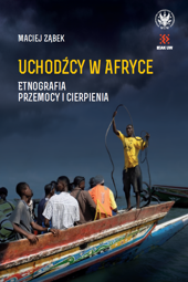 Uchodźcy w Afryce. Etnografia przemocy i cierpienia (EBOOK)