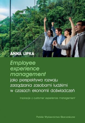 Employee experience management jako perspektywa rozwoju zarządzania zasobami ludzkimi w czasach ekonomii doświadczeń