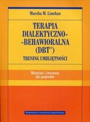 Terapia dialektyczno-behawioralna DBT Trening umiejętności Materiały i ćwiczenia dla pacjentów