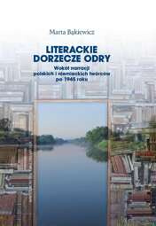 Literackie dorzecze Odry. Wokół narracji polskich i niemieckich twórców po 1945 roku