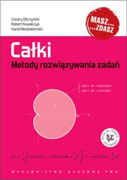 Całki Metody rozwiązywania zadań