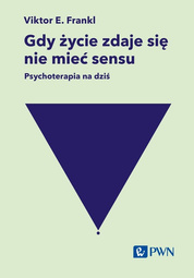 Gdy życie zdaje się nie mieć sensu. Psychoterapia na dziś