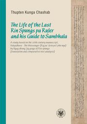 The Life of the Last Rin Spungs pa Ruler and his Guide to Śambhala.A study based on the 16th century manuscript,Vidyadhara –The Messenger (Rig pa’dzin pa’i pho nya) by Ngag dbang ’jig grags of Rin spungs (translation and comparative text analysis) – EBOOK