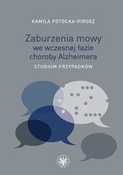 Zaburzenia mowy we wczesnej fazie choroby Alzheimera. Studium przypadków