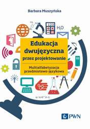 Edukacja dwujęzyczna przez projektowanie Multialfabetyzacja przedmiotowo-językowa - epub