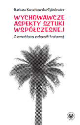 Wychowawcze aspekty sztuki współczesnej. Z perspektywy pedagogiki krytycznej