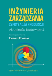 Inżynieria zarządzania. Cyfryzacja produkcji. Aktualności badawcze 6