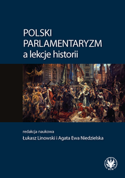 Polski parlamentaryzm a lekcje historii. Zbiór artykułów i scenariuszy lekcji dotyczących polskiego parlamentaryzmu – nauczanie w szkołach podstawowych