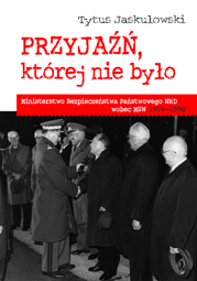 Przyjaźń, której nie było. Ministerstwo Bezpieczeństwa Państwowego NRD wobec MSW 1974-1990 – EBOOK