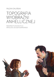 Topografia wyobraźni anhellicznej. Modernistyczna recepcja "Anhellego" Juliusza Słowackiego – EBOOK