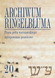 Archiwum Ringelbluma. Konspiracyjne Archiwum Getta Warszawy, tom 20. Prasa getta warszawskiego: ugrupowania prawicowe - PDF