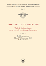 Monastycyzm XV–XVIII wieku. Tradycja średniowieczna wobec wyzwań nowożytnego humanizmu. Tom IV - PDF