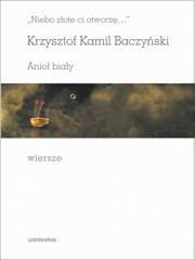 Niebo złote ci otworzę Anioł biały Wiersze - pdf