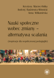 Nauki społeczne wobec zmiany – alternatywa scalania (inspiracje dla współczesnej pedagogiki) (EBOOK)