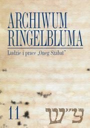 Archiwum Ringelbluma. Konspiracyjne Archiwum Getta Warszawy, tom 11. Ludzie i prace "Oneg Szabat" - PDF