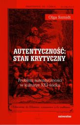 Autentyczność stan krytyczny Problem autentyczności w kulturze XXI wieku - epub