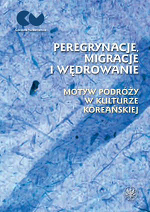 Peregrynacje, migracje i wędrowanie. Motyw podróży w kulturze koreańskiej (EBOOK)