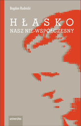 Hłasko. Nasz nie-współczesny, czyli nowy wspaniały żywot starej manipulacji