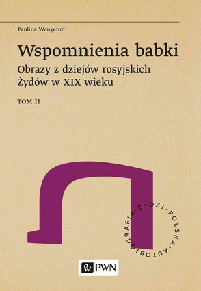 Wspomnienia babki. Obrazy z dziejów rosyjskich Żydów w XIX wieku. Tom 2 - epub