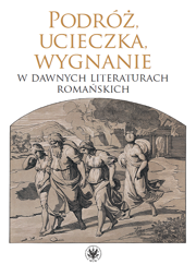 Podróż, ucieczka, wygnanie w dawnych literaturach romańskich – EBOOK