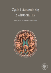 Życie i starzenie się z wirusem HIV. Podejście interdyscyplinarne