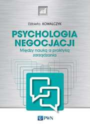 Psychologia negocjacji Między nauką a praktyką zarządzania