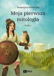 Moja pierwsza mitologia. Tom 1 - epub