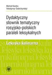 Dydaktyczny słownik tematyczny rosyjsko-polskich paraleli leksykalnych. Leksyka kulinarna