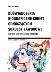 Doświadczenia biograficzne kobiet odnoszących sukcesy zawodowe - pdf