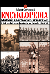 Encyklopedia klubów sportowych Warszawy i jej najbliższych okolic w latach 1918-39 – PDF