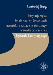 Instytucja wpłat korekcyjno-wyrównawczych jednostek samorządu terytorialnego w świetle orzecznictwa Trybunału Konstytucyjnego – EBOOK