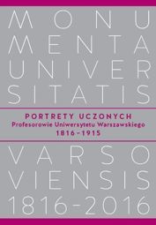 Portrety Uczonych. Profesorowie Uniwersytetu Warszawskiego 1816−1915