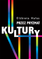 Przez pryzmat kultury. Dylematy badań nad współczesnością