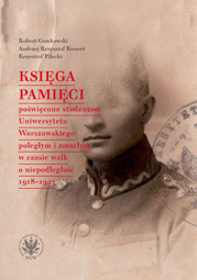 Księga Pamięci poświęcona studentom Uniwersytetu Warszawskiego poległym i zmarłym w czasie walk o niepodległość 1918–1921