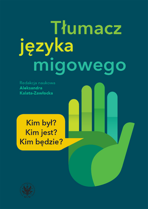 Tłumacz języka migowego. Kim był? Kim jest? Kim będzie? (EBOOK)