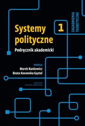 Systemy polityczne Podręcznik akademicki Tom 1