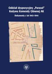 Oddział dyspozycyjny "Parasol" Kedywu Komendy Głównej AK. Dokumenty z lat 1943–1944 (EBOOK)