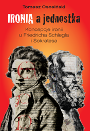 Ironia a jednostka. Koncepcje ironii u Friedricha Schlegla i Sokratesa