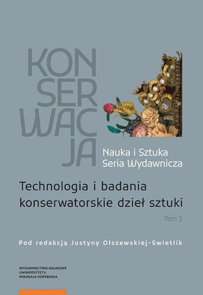 Konserwacja Nauka i Sztuka Tom 3 Technologia i badania konserwatorskie dzieł sztuki