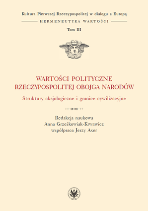 Wartości polityczne Rzeczypospolitej Obojga Narodów. Struktury aksjologiczne i granice cywilizacyjne. Tom III – EBOOK