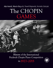 The Chopin Games. History of the International Fryderyk Chopin Piano Competition in 1927-2015