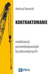 Kontraktowanie realizacji przedsięwzięć budowlanych - epub