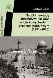 Środki i metody oddziaływania USA w bliskowschodnim procesie pokojowym (1991-2000) – PDF