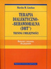 Terapia dialektyczno-behawioralna DBT Trening umiejętności Materiały i ćwiczenia dla pacjentów