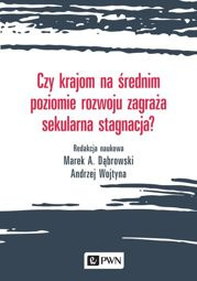 Czy krajom na średnim poziomie rozwoju zagraża sekularna stagnacja?