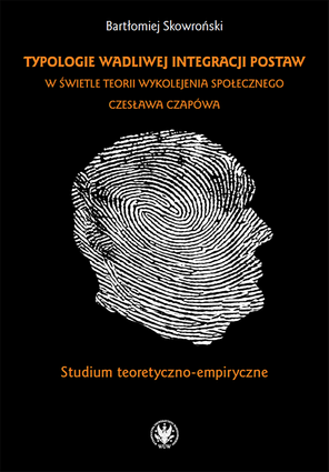 Typologie wadliwej integracji postaw w świetle teorii wykolejenia społecznego Czesława Czapówa. Studium teoretyczno-empiryczne – EBOOK